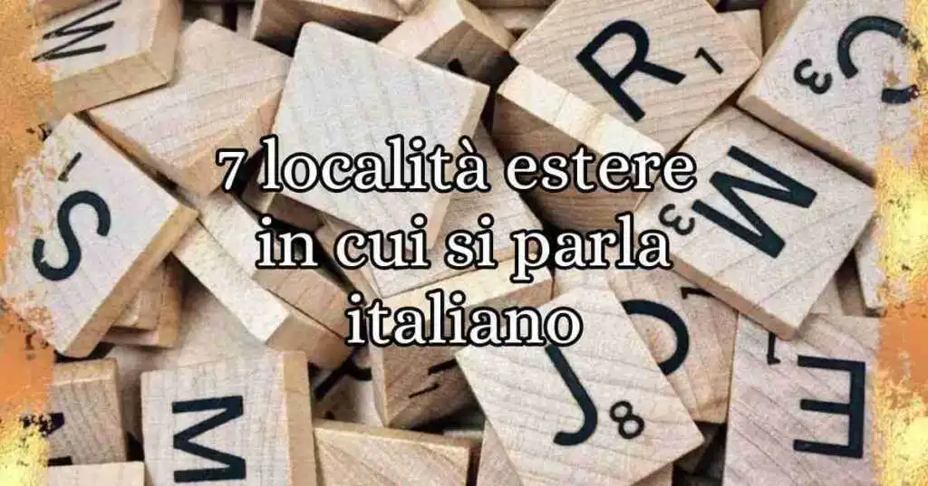 Lingua italiana 7 località estere in cui si parla italiano