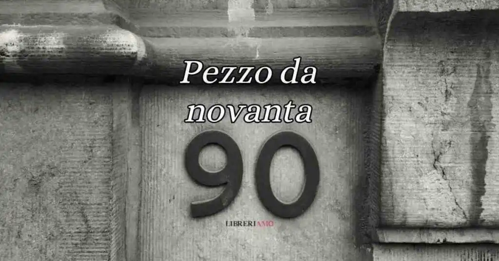 Pezzo da novanta, origine e significato del curioso modo di dire
