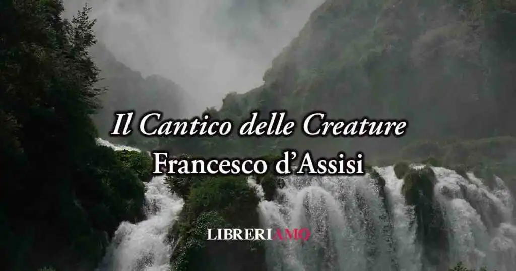 Il Cantico delle Creature (1224): l'inno di Francesco d'Assisi al valore della vita e della fratellanza