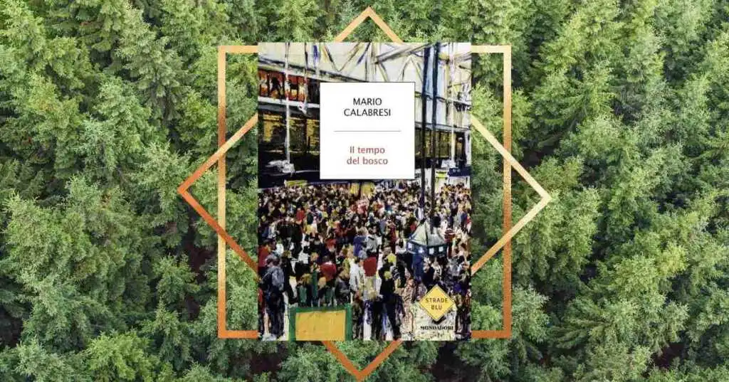 “Il tempo del bosco”, il nuovo libro di Mario Calabresi da leggere per ritrovarsi