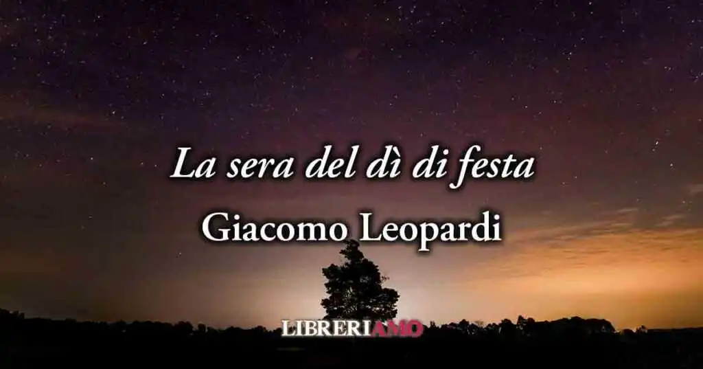 "La sera del dì di festa" (1820) di Giacomo Leopardi, potente ribellione dal malvagio destino umano
