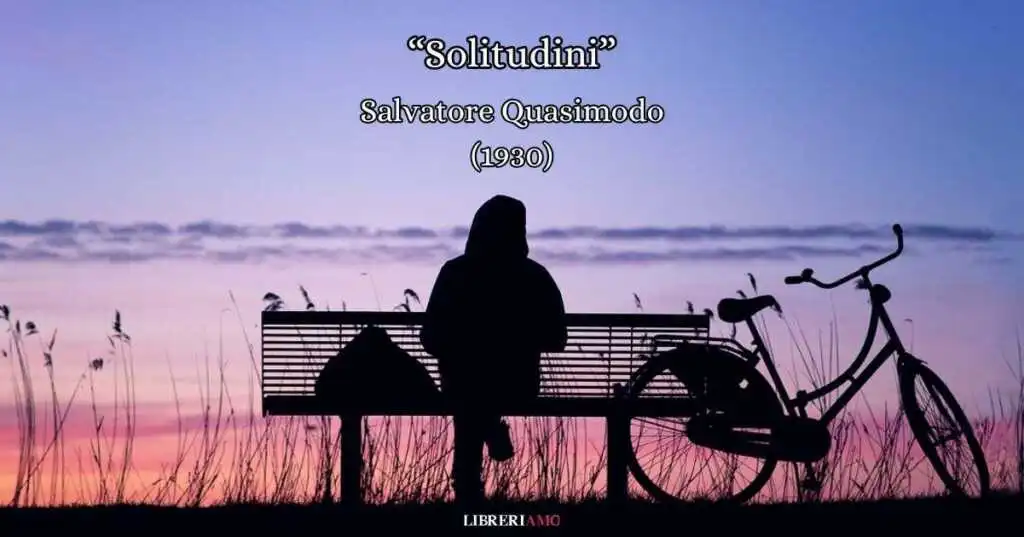 "Solitudini" (1930), la poesia di Salvatore Quasimodo che racconta la condizione umana