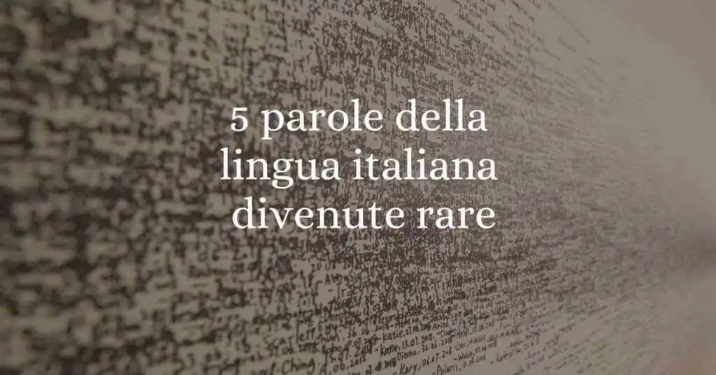 5 parole della lingua italiana ormai divenute rare