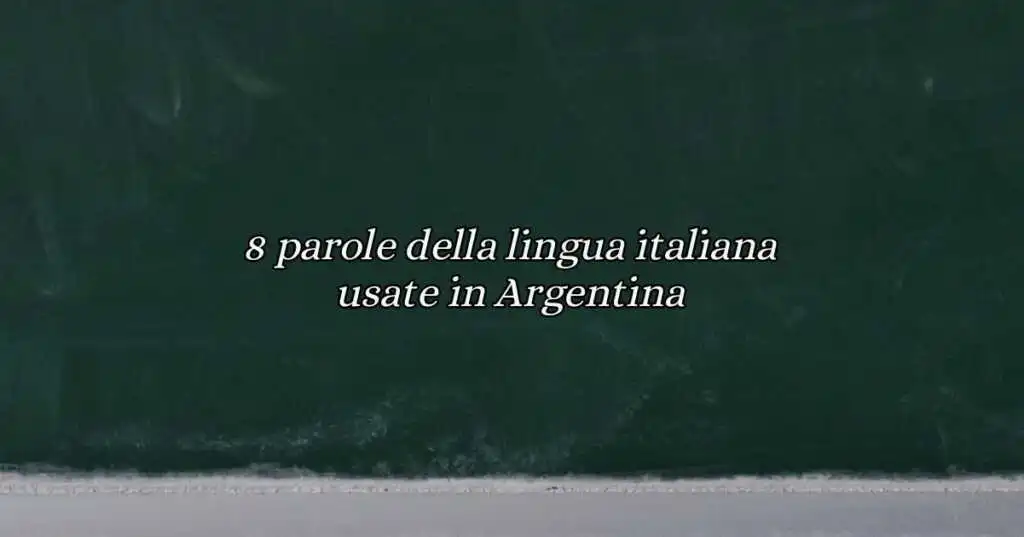 8 parole della lingua italiana usate in Argentina