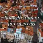 I 10 borghi italiani più ricercati su internet