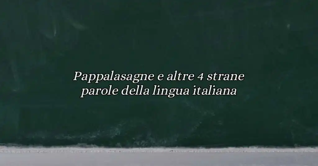 5 parole strane e poco usate della lingua italiana