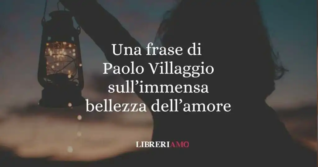 Una frase di Paolo Villaggio sull'immensa bellezza dell'amore
