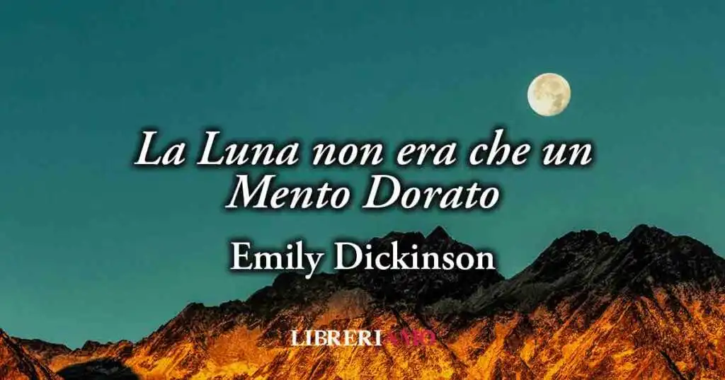 "La Luna non era che un Mento Dorato" (1863) di Emily Dickinson, sublime poesia sulla bellezza della natura