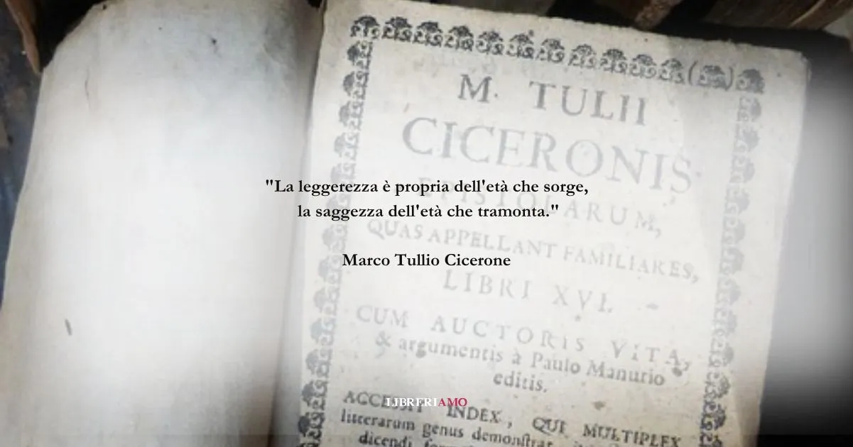 Una frase di Cicerone sulla leggerezza e sulla saggezza