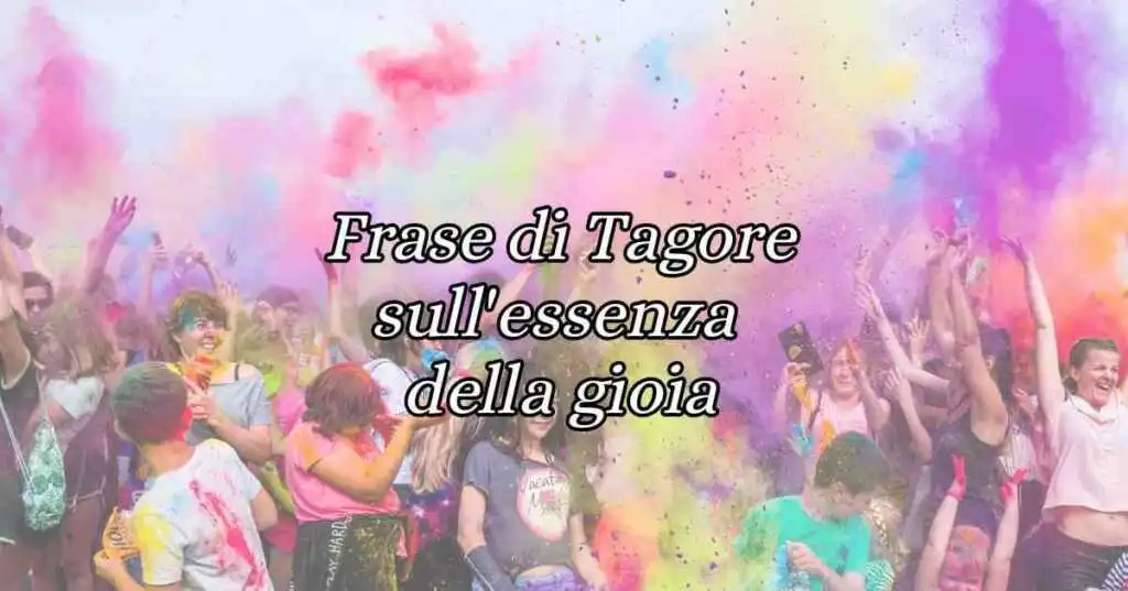 Una frase di Rabindranath Tagore sull'essenza della gioia
