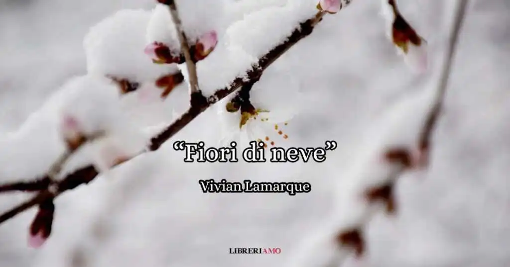 “Fiori di neve” (2004), magica poesia di Vivian Lamarque che racconta in modo originale l’inverno