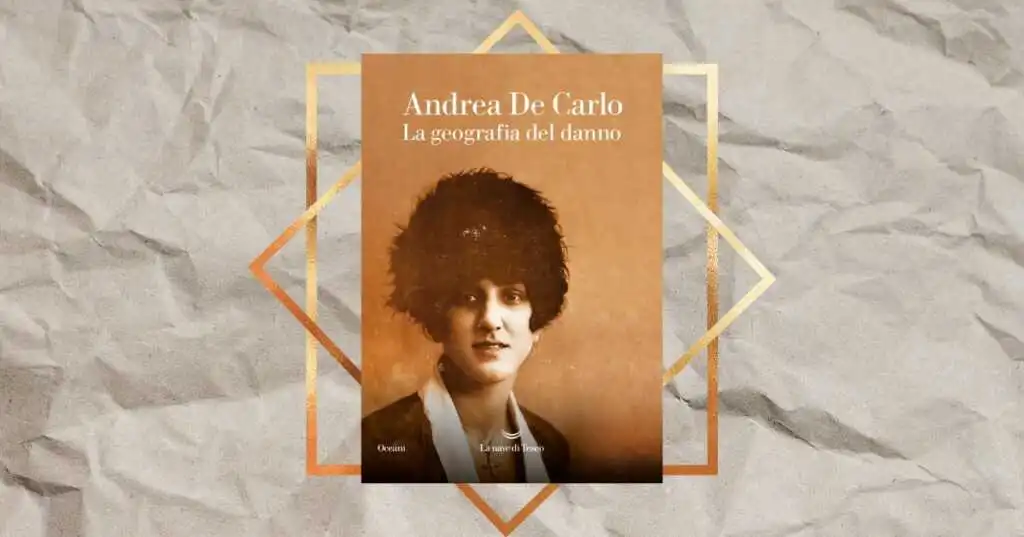 “La geografia del danno” di Andrea De Carlo, un romanzo alla ricerca delle proprie radici