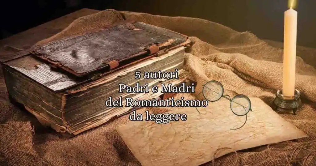 Romanticismo: i 5 autori più rappresentativi da leggere e conoscere