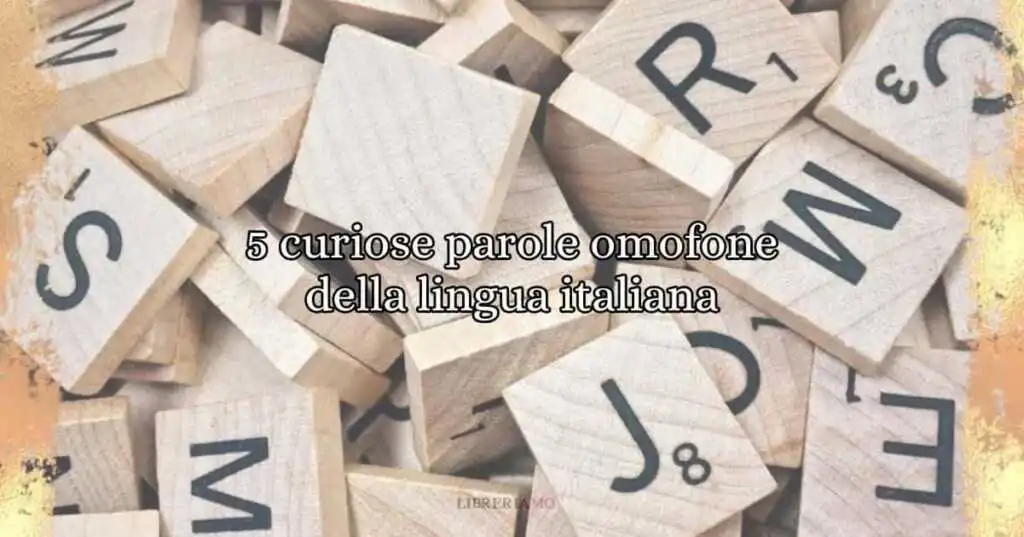 5 curiose parole omofone della lingua italiana