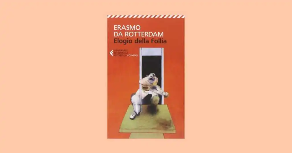 Elogio della Follia di Erasmo da Rotterdam, perché è un libro che ci riguarda ancora