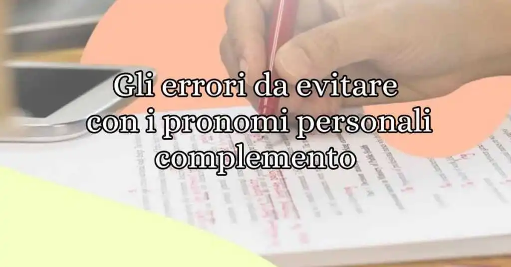 Gli errori da evitare con i pronomi personali complemento