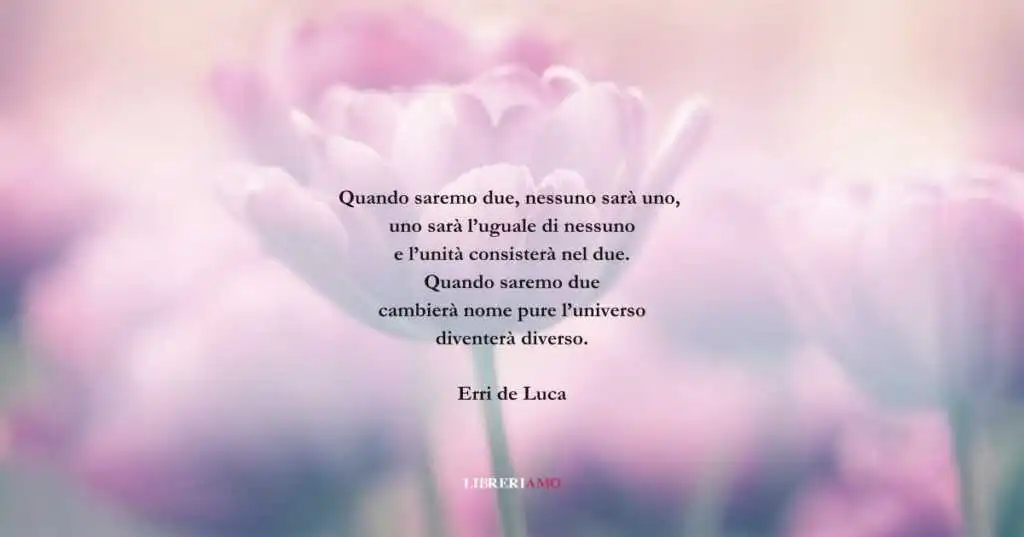 I versi di Erri de Luca sull amore che ci arricchisce