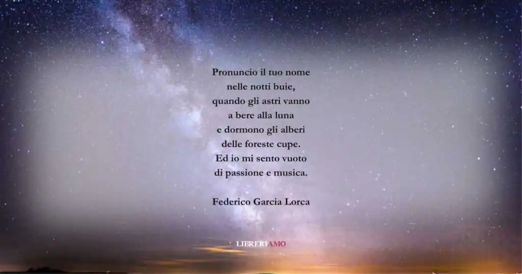 I versi di Federico Garcia Lorca sull'immensità dell'amore