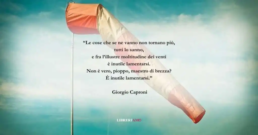 I versi di Giorgio Caproni sulla nostra vita che cambia