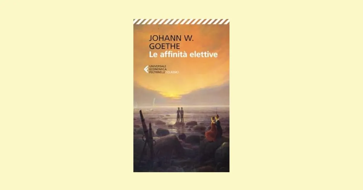 Perché leggere "Le affinità elettive" di Goethe: un classico che interroga la modernità