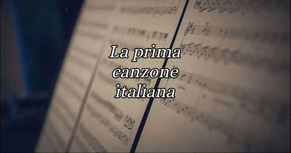Qual è la prima canzone italiana di sempre