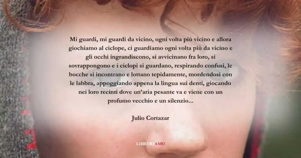 Una frase di Julio Cortazar da donare a chi si ama davvero