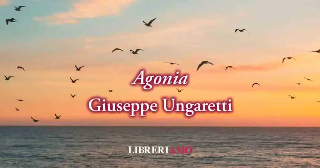 "Agonia" (1915) di Giuseppe Ungaretti, poesia sulla forza di volontà e l'azione