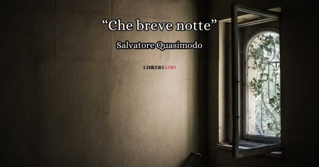 “Che breve notte” (1967), la poesia inedita di Salvatore Quasimodo che invita a vivere l’amore