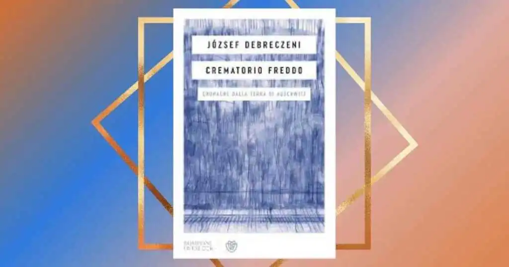 "Crematorio freddo", il libro di Jozsef Debreczeni sull'Olocausto