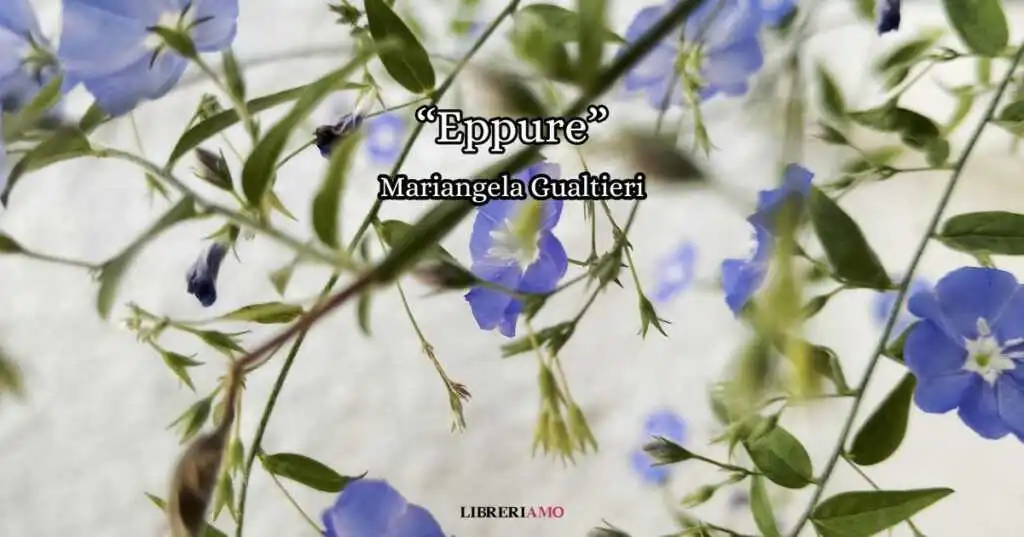 “Eppure” (2024), la poesia gentile di Mariangela Gualtieri sulla bellezza del mondo