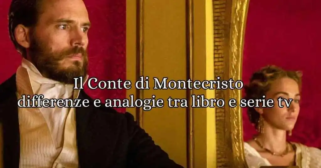 Il Conte di Montecristo: tra il romanzo di Alexandre Dumas e la nuova serie TV su Rai 1