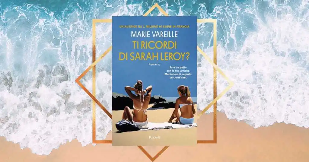 “Ti ricordi di Sarah Leroy?” di Marie Vareille, il caso editoriale che ha incantato la Francia
