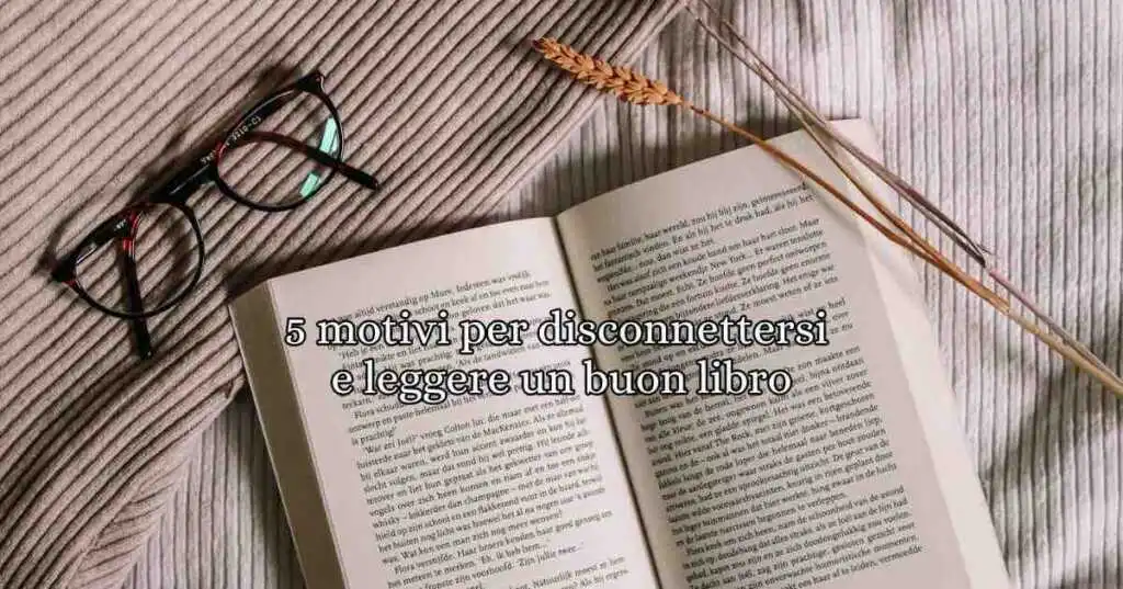Oggi, 22 Febbraio, è lo Sconnessi Day. Un giorno dedicato per vivere fuori dai social che troppo spesso ci distraggono da attività più importanti come quelle di: uscire, leggere, guardare un film... Scopriamo, però, 5 motivi perché è importante disconnettersi e leggere un buon libro.