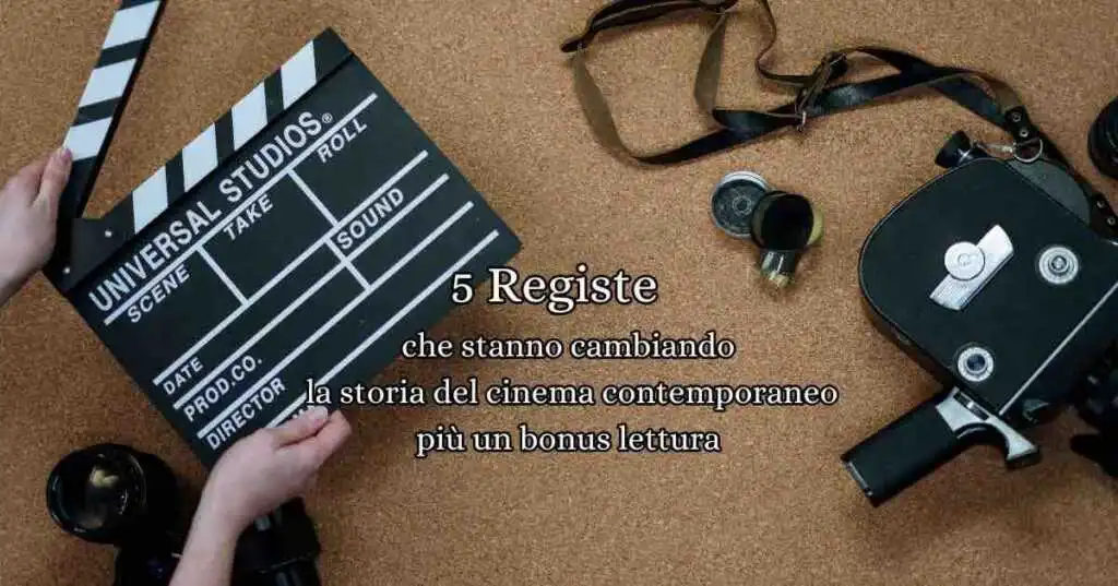 5 Registe che stanno cambiando la storia del cinema contemporaneo, con un bonus di lettura imperdibile per gli amanti del cinema.