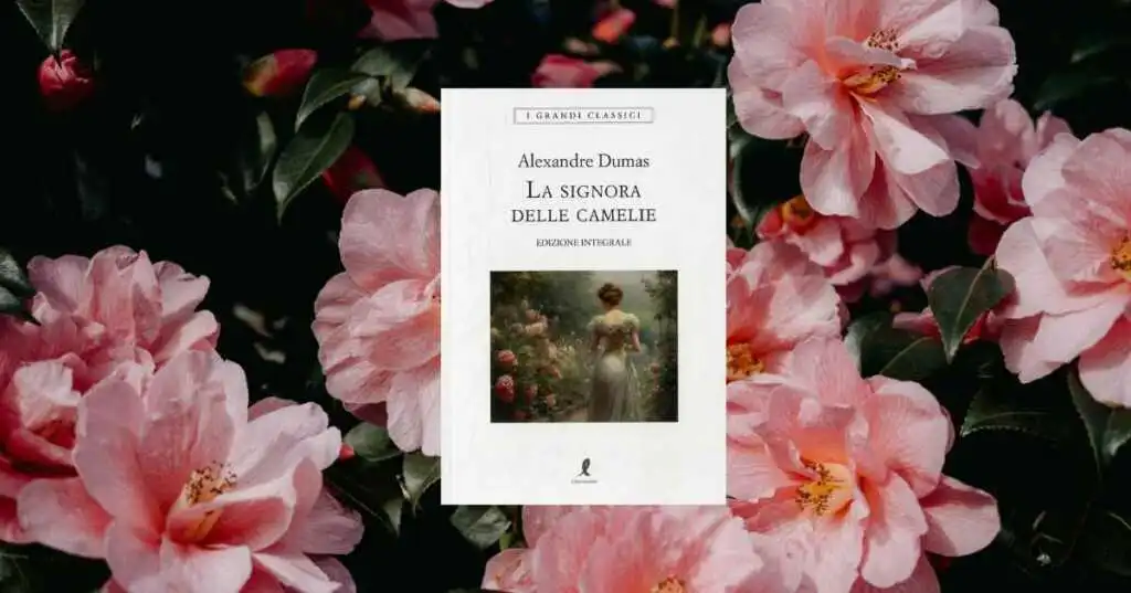 Alexandre Dumas: perché leggere "La signora delle camelie", un libro affascinante