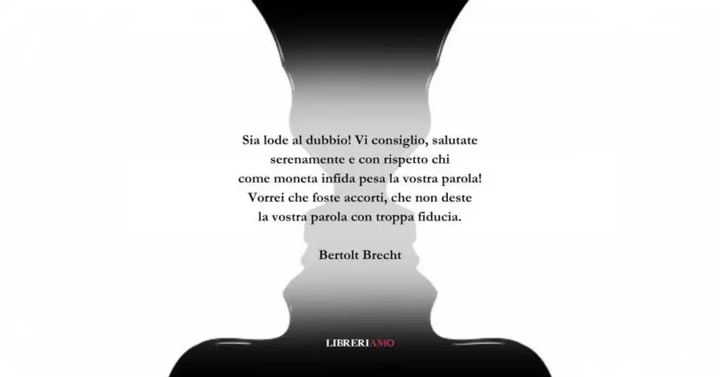 I versi di Bertolt Brecht sul grande e sano valore del dubbio