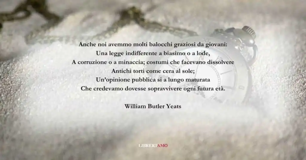 I versi di William Yeats sul tempo che velocemente passa