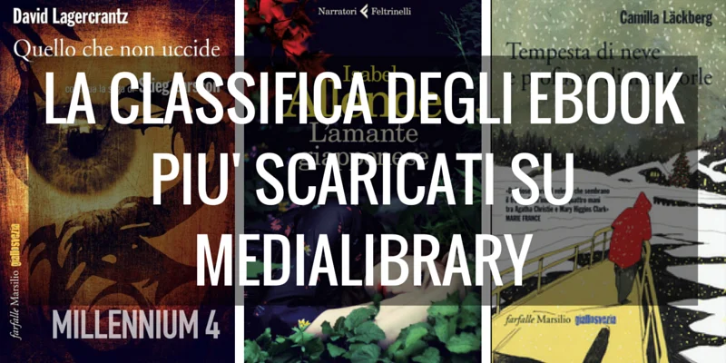 Il nuovo libro di Camilla Lackberg al 3° posto degli ebook più scaricati su MediaLibrary