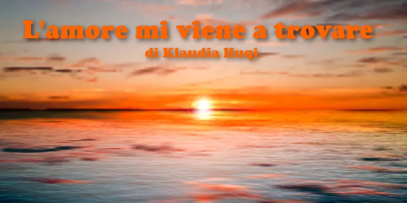 L'amore mi viene a trovare - racconto di Klaudia Huqi