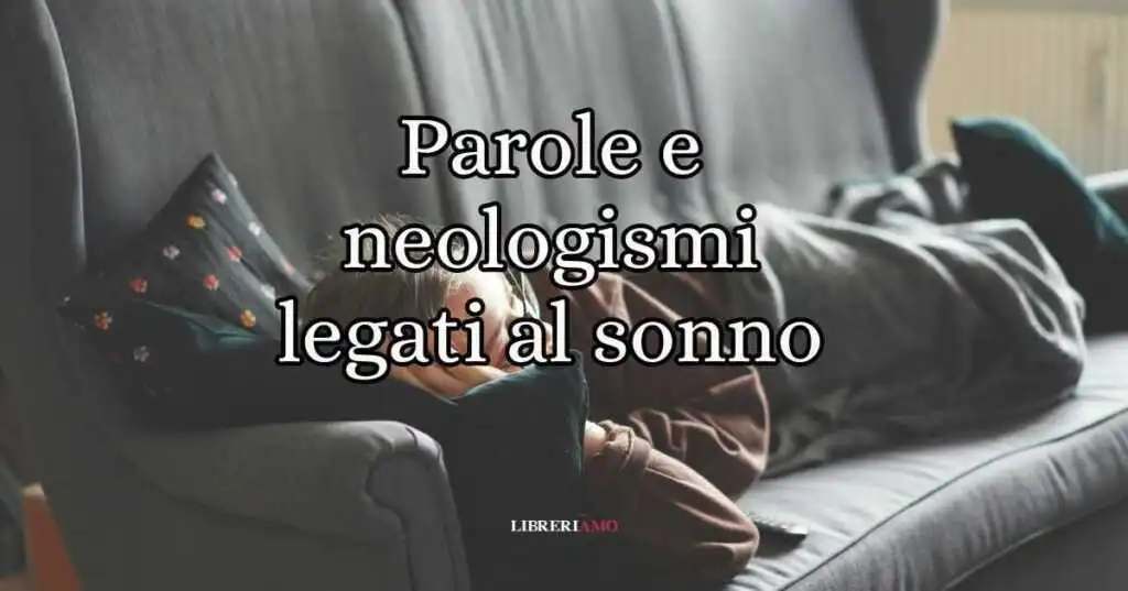 Le 12 parole, neologismi e trend legati al valore del sonno