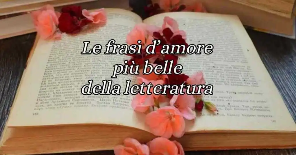 Le frasi d'amore più belle della letteratura
