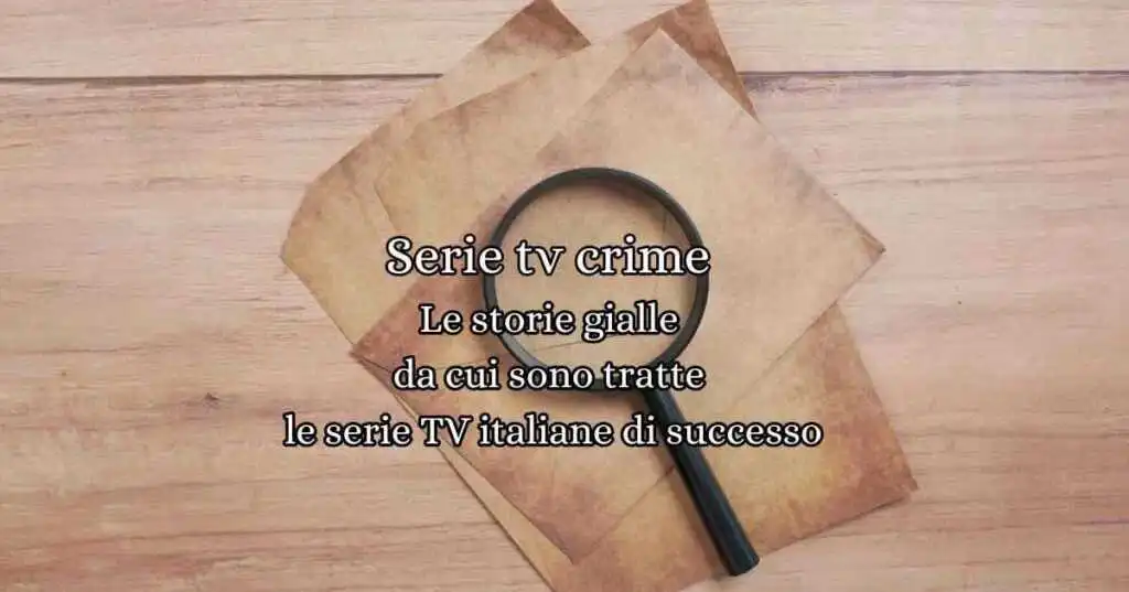 Le storie gialle da cui sono tratte le serie TV italiane di successo