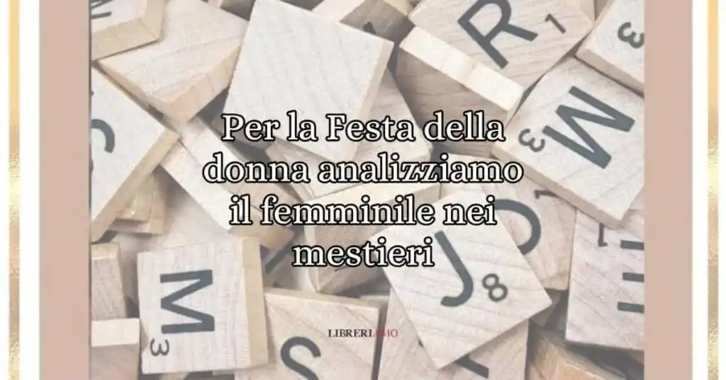 Grammatica: si possono declinare al genere femminile i nomi di mestieri?