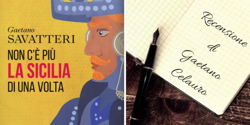 "Non c'è più la Sicilia di una volta" di Gaetano Savatteri, un libro contro gli stereotipi