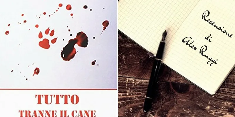 "Tutto tranne il cane" di Donato Ruggiero, un romanzo capace di segnarti