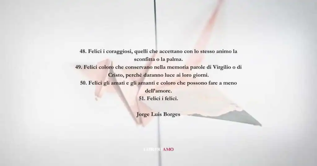 Una frase di Jorge Luis Borges per la ricetta della felicità