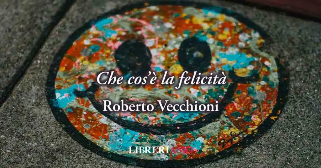 Che cos'è la felicità? Roberto Vecchioni svela il valore di essere felici