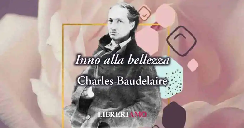 “Inno alla bellezza” (1857) di Baudelaire svela il potere di questa ignota forza