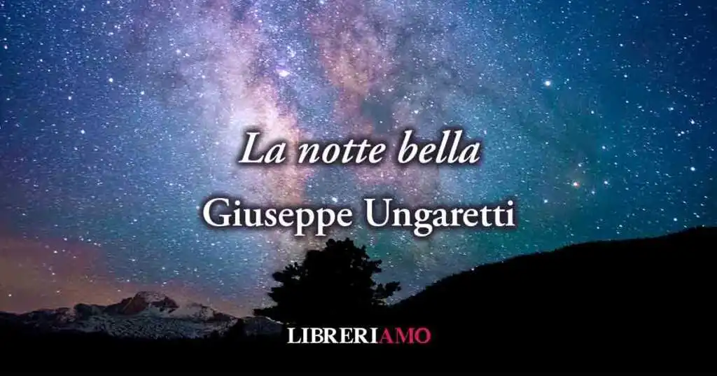 “La notte bella” (1916) di Ungaretti, un inno alla felicità e alla vita