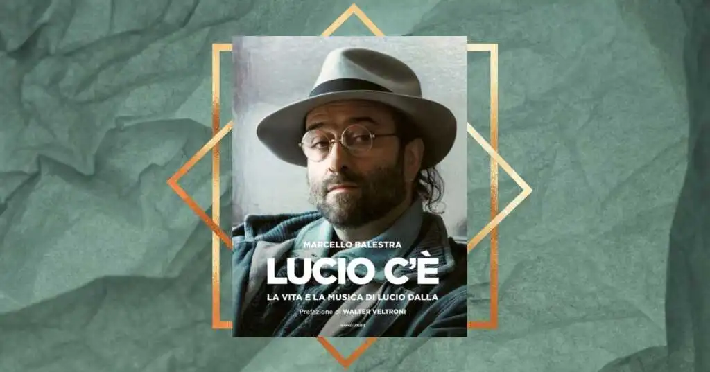 lucio c'è , il libro prezioso di Marcello Balestra per scoprire il genio di Lucio Dalla